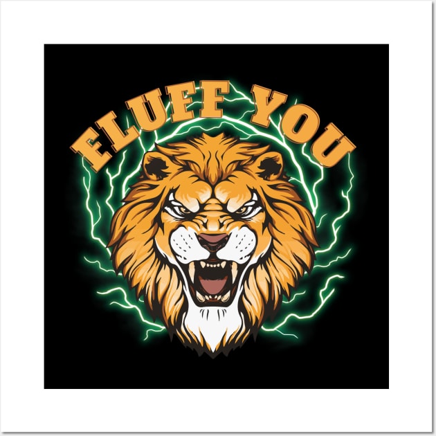 Fluff You-Upset Lion Wall Art by LetsGetInspired